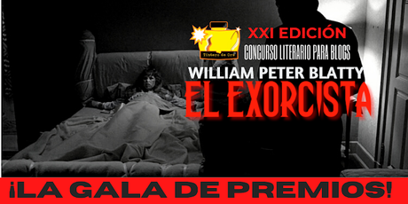 GALA DE PREMIOS XXI EDICIÓN: EL EXORCISTA de William Peter Blatty
