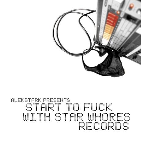 ALEK STARK presenta START O FUCK WITH STAR WHORES VOL. 1 ALEK STARK presenta START O FUCK WITH STAR WHORES VOL. 1