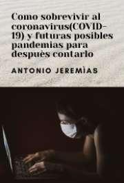 Como sobrevivir al coronavirus(COVID-19) y futuras posibles pandemias para despuès contarlo