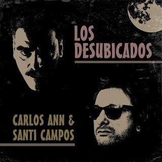 CARLOS ANN Y SANTI CAMPOS: 'LOS DESUBICADOS'