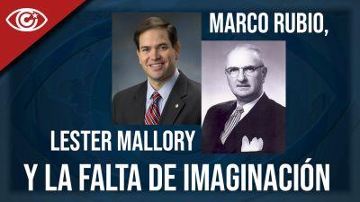 Marco Rubio, Lester Mallory y la falta de imaginación