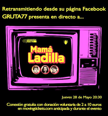 Mamá Ladilla, este jueves en streaming a puerta cerrada desde Gruta77