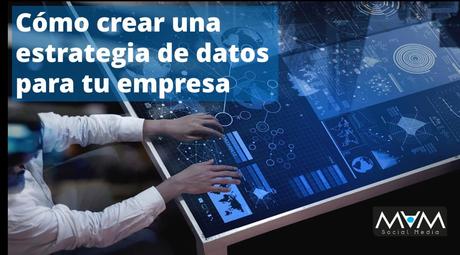 Cómo crear una estrategia de datos para tu empresa Cómo crear una estrategia de datos para tu empresa