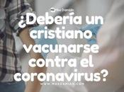 ¿Debería cristiano vacunarse contra coronavirus?