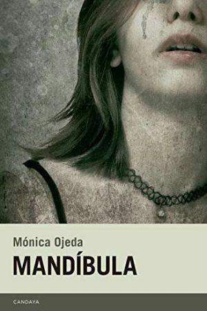 Mónica Ojeda: Mandíbula Mónica Ojeda: Mandíbula