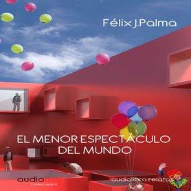 Minireseñas: El menor espectáculo del mundo, de Félix J. Palma; El príncipe y la modista, de Jen Wang