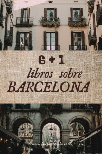 6 + 1 libros sobre Barcelona para viajar desde casa libros sobre barcelona