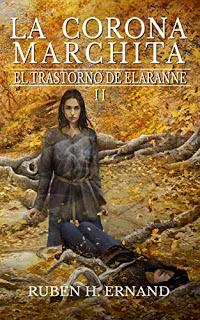 El Trastorno de Elaranne II: La corona Marchita - Rubén H. Ernand