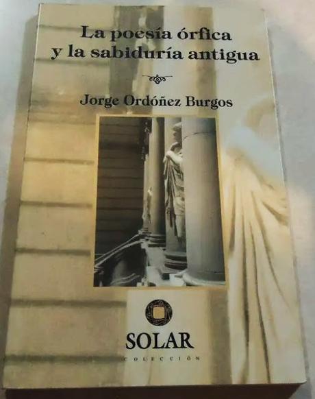 La Poesía Órfica y la Sabiduría Antigua de Jorge Ordóñez Burgos