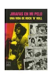 Jirafas en mi pelo. Una vida de Rock Jirafas pelo. vida Rock Roll
