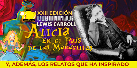 XXII EDICIÓN: ALICIA EN EL PAÍS DE LAS MARAVILLAS XXII EDICIÓN: ALICIA EN EL PAÍS DE LAS MARAVILLAS