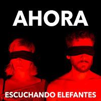 Escuchando Elefantes estrena Ahora