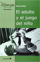 Recursos: Libros imprescindibles sobre el juego Infantil Recursos: Libros imprescindibles sobre el juego Infantil