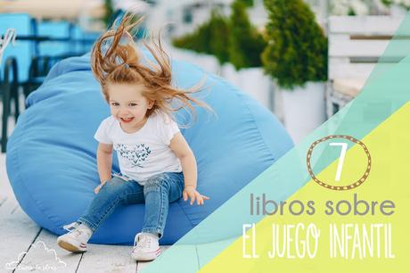 Recursos: Libros imprescindibles sobre el juego Infantil Recursos: Libros imprescindibles sobre el juego Infantil