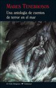 Mares tenebrosos. Una antología de cuentos de terror en el mar, por VV. AA.