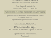 Inauguración Exposición: “Maldonado”. Último Presidente Republica Española Exilio.