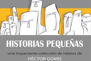 Sueños de andar por casa: Historias Pequeñas de Héctor Gomis