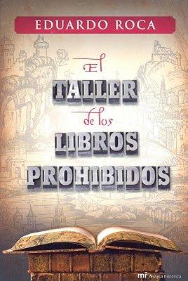 El taller de los libros prohibidos. Eduardo Roca.