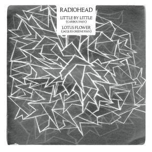 Radiohead – Little By Little (Caribou Remix) / Lotus Flower (Jacques Greene Remix)