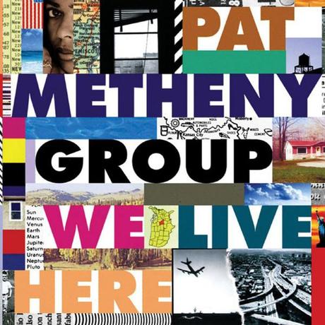 Pat Metheny Group – We Live Here