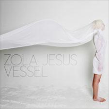 Zola Jesus Vessel Zola Jesus   Vessel (2011)