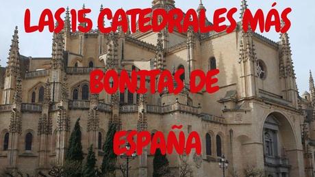 Las 15 Catedrales más bonitas de España