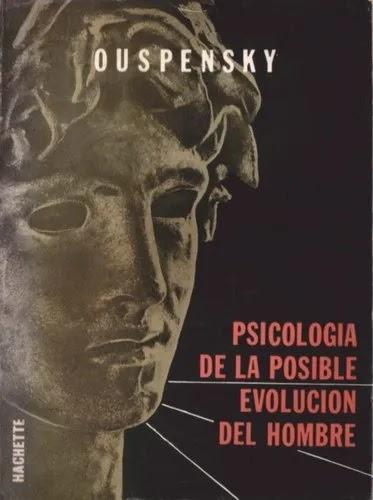 Psicología de la Posible Evolución del Hombre de P. D. Ouspensky