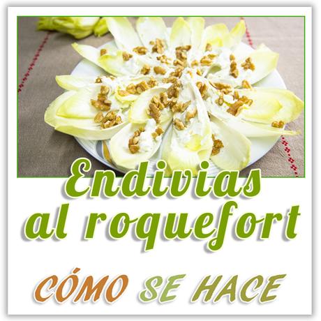 ENDIVIAS CON SALSA ROQUEFORT ENDIVIAS CON SALSA ROQUEFORT