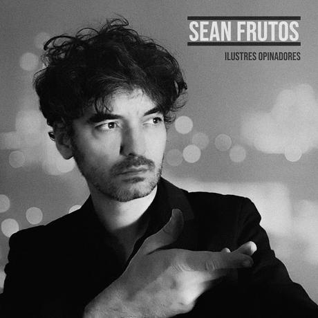 Sean Frutos se estrena en solitario con un rotundo grito de independencia