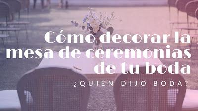 Cómo Decorar la Mesa de Ceremonias de Tu Boda
