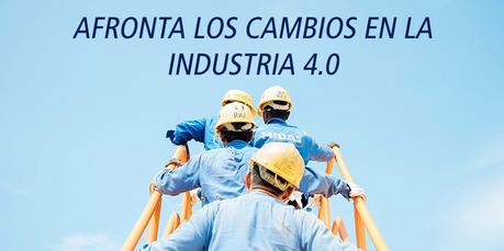 AFRONTA LOS CAMBIOS EN LA INDUSTRIA 4.0