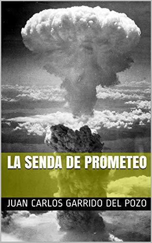 La senda de Prometeo de Juan Carlos Garrido del Pozo