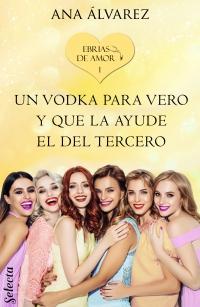 Reseña: Un vodka para Vero y que la ayude el del tercero de Ana Álvarez