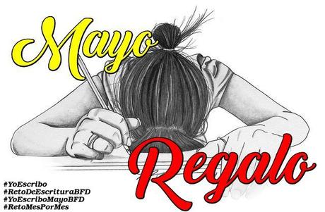 (Recopilación) #YoEscriboMayoBFD / Regalo by varias Autoras