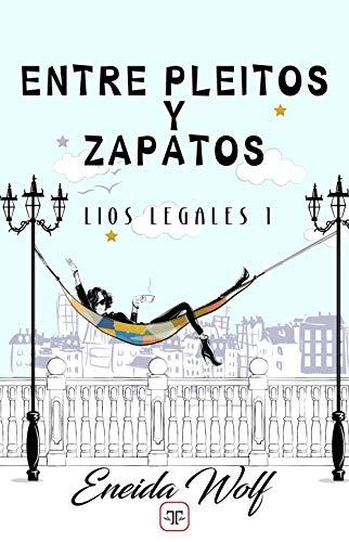 Entre pleitos y zapatos (Spanish Edition) de [Eneida Wolf]