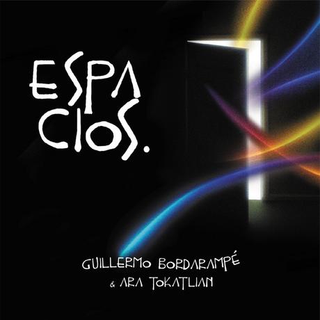 Guillermo Bordarampe / Ara Tokatlian - Espacios (2013)