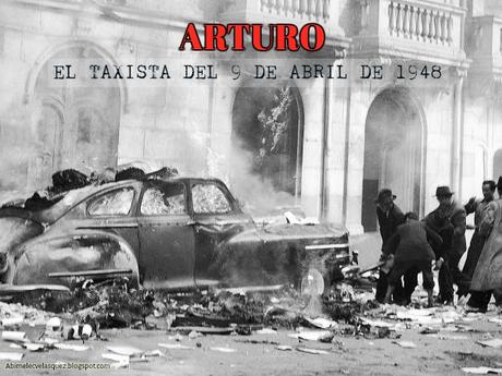 ARTURO, EL TAXISTA DEL 9 DE ABRIL DE 1948