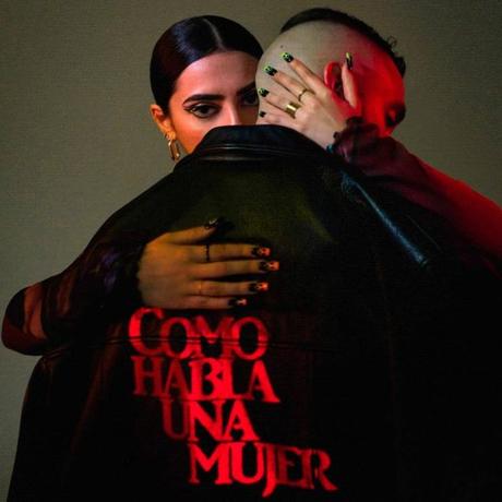 Paula Cendejas y C. Tangana se unen en el tema ‘Como habla una mujer’ Como habla una mujer