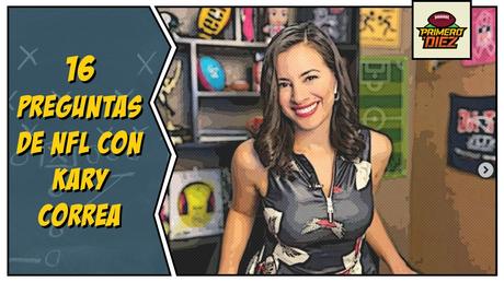 16 preguntas de NFL con Kary Correa 16 preguntas de NFL con Kary Correa
