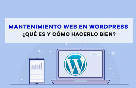 Mantenimiento web en WordPress. Qué es y cómo hacerlo de manera correcta