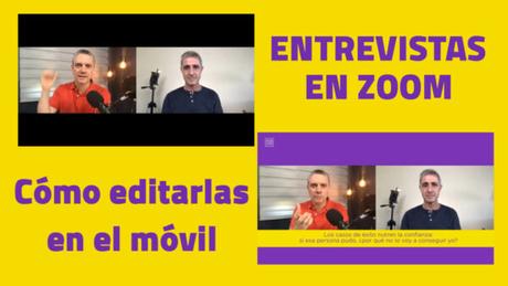 Entrevistas en Zoom. Cómo editar una entrevista de Zoom en un móvil. Entrevistas en Zoom