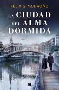 Novedad editorial: La ciudad del alma dormida,  Félix G. Modroño   (Ediciones B, 9 de julio de 2020)