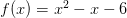 f(x) = x^2-x-6