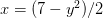 x=(7-y^2)/2