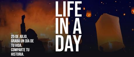 Vuelve el proyecto “Life In A Day” – Graba un día de tu vida y comparte tu historia