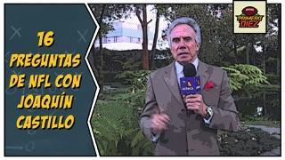 16 preguntas de NFL con Joaquín Castillo 16 preguntas de NFL con Joaquín Castillo