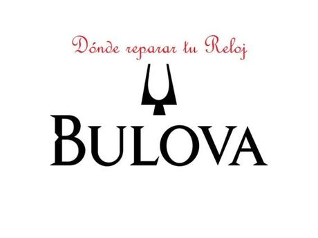 Servicio Técnico Oficial Relojes Bulova