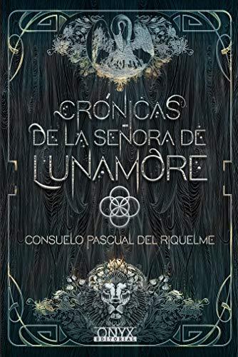 Crónicas de la Señora de Lunamore eBook: Pascual del Riquelme ...