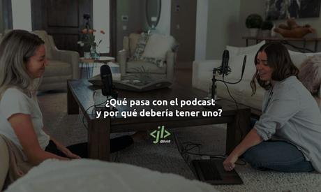 ¿Qué pasa con el podcast y por qué debería tener uno?