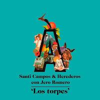 Santi Campos & Los Herederos y Jero Romero estrenan Los Torpes